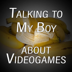 Talking to My Boy About Videogames - 10 - Donkey Kong's Dirty Bananas