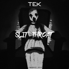 TEK - Slit Throat