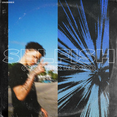 Lil Mosey - Selfish (UMBREX Remix)