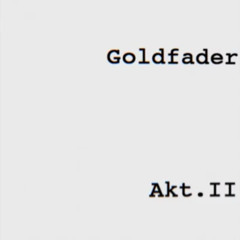 [Electro Music] Goldfader - Akt II (Retrospective)