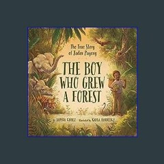 ??pdf^^ ✨ The Boy Who Grew a Forest: The True Story of Jadav Payeng (<E.B.O.O.K. DOWNLOAD^>