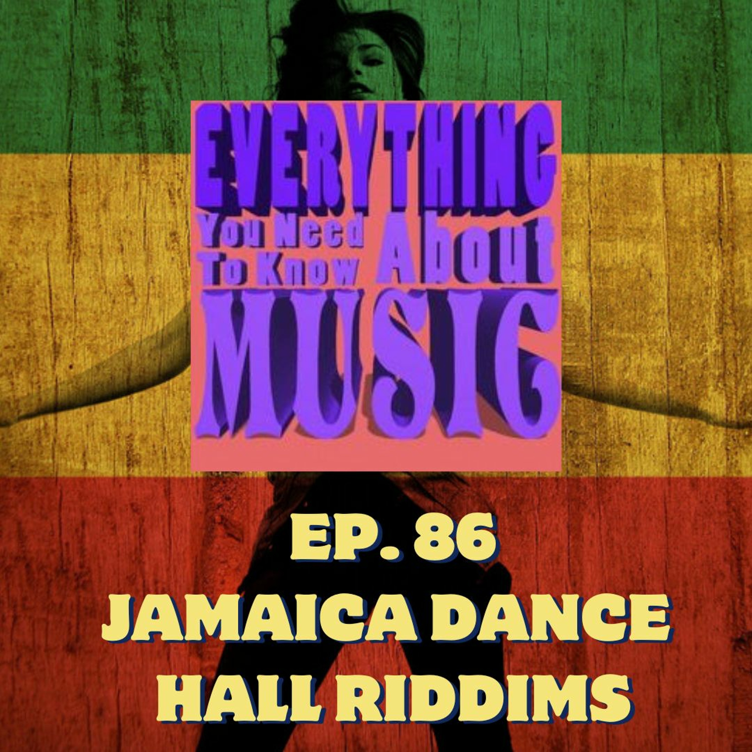 ep. 86. Genre : Jamaican Dance Hall Riddims....let me explain episode artwork