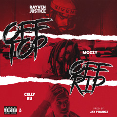 Off Top, Off Rip (feat. Mozzy & Celly Ru) [Hosted by Dj Carisma]
