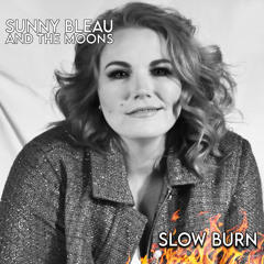 Slow Burn (feat. Sunny Bleau)