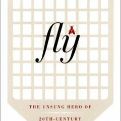 [PDF] DOWNLOAD Fly: The Unsung Hero of Twentieth Century Science