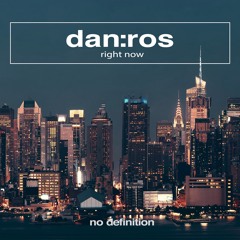 DAN:ROS - Right Now (Original Mix) [No Definition]