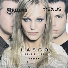 Lasgo - S0m3th1ng (Reload & Venus Remix) #FreeDownload