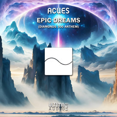Acues - Epic Dreams (Diamonds 300 Anthem)  (Original Mix)