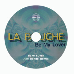 LA BOUCHE - BE MY LOVER (Alex Bendel Remix) ** FREE DOWNLOAD** [PITCHED DUE COPYRIGHT]