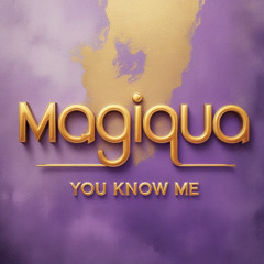 Magiqua - You know me (Extended Mix)