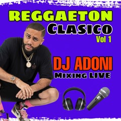 Reggaeton Clásico Mix vol 1 ( DJ ADONI ) Mixing Live