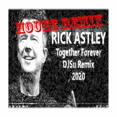 Proj69h Together Forever Rick Astley DJSu House Remix