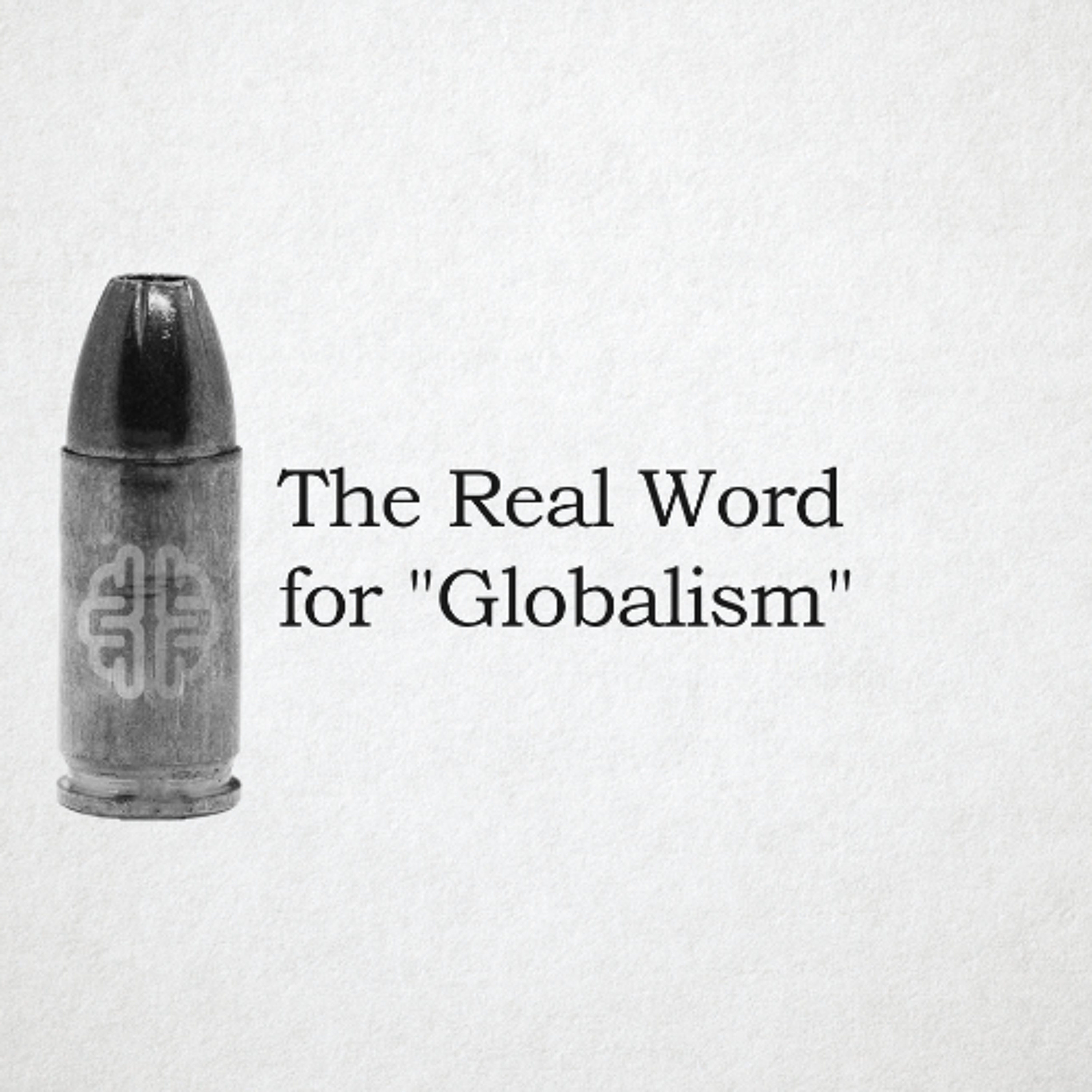 The Real Word for "Globalism"