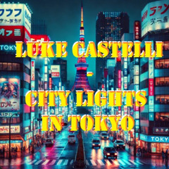 Luke Castelli-City Lights in Tokyo