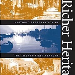 [Free Ebook] A Richer Heritage: Historic Preservation in the Twenty-First Century ^#DOWNLOAD@PDF^#