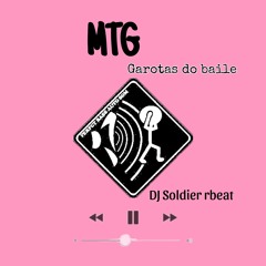 Mtg Garotas do baile (DJ Soldier rbeat)