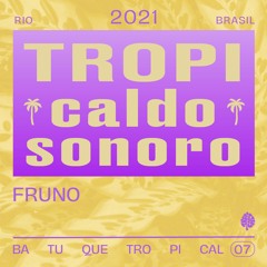TropiCaldo Sonoro 007 - Fruno