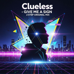 Brooksies -Clueless 'Give 'Me' A Sign- 2 Step Original Mix
