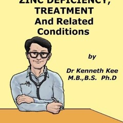 [ACCESS] [EBOOK EPUB KINDLE PDF] A Simple Guide to Zinc Deficiency, Its Function and