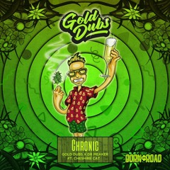 Gold Dubs & Dr Meaker - Chronic Feat. Cheshire Cat - Clip - Out Now!