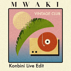 Vintage Club - Mwaki (Konbini Live Edit) [FREE DL]