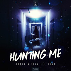 Dexed & Luca Lee Josh - Hunting Me