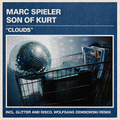 Marc Spieler & Son of Kurt - Clouds (Glitter and Disco, Wolfgang Dembowski Remix)