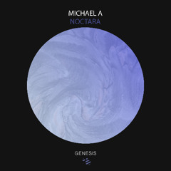 Michael A - Noctara (Original Mix)[Genesis Music]