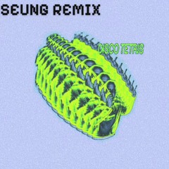 Disco Tetris - SEUNG remix