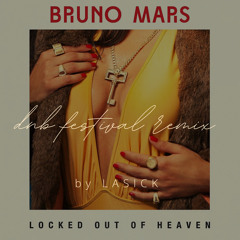 Bruno Mars - Locked Out Of Heaven (Lasick DNB Festival Remix) buy = free download