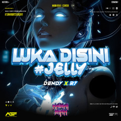 LUKA DISINI #JELLY ( DENDY X R7 ) #BAHAYAGANG