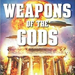 (Download??eBook)?? Weapons of the Gods: How Ancient Alien Civilizations Almost Destroyed the Earth