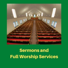 Sermons and Full Worship Services