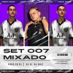SET MIXADO 007 PROD DJ FB PARTICIPAÇÃO DJ GL DA RAIZ FIM DE ANO