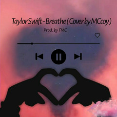 Taylor Swift - Breathe ( Cover by MCcoy ).mp3
