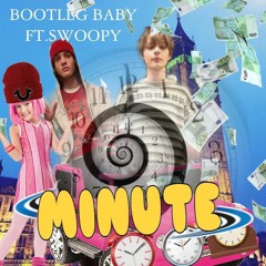 Bootleg baby ft Swoopy - Minute