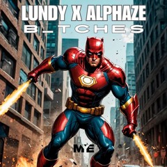 Lundy & Alphaze - B*tches (FREE DOWNLOAD)