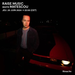 Raise Music invite Matescou - 20 Juin 2024