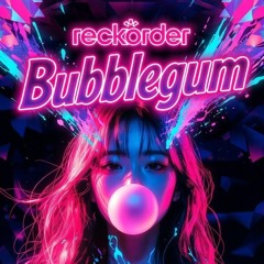 reckorder Feat. NadIa - Bubblegum.mp3