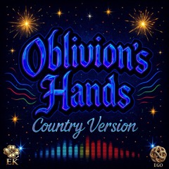 Oblivion’s Hands Country Remastered EDM