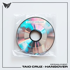TAIO CRUZ - HANGOVER (OZZWALD EDIT)