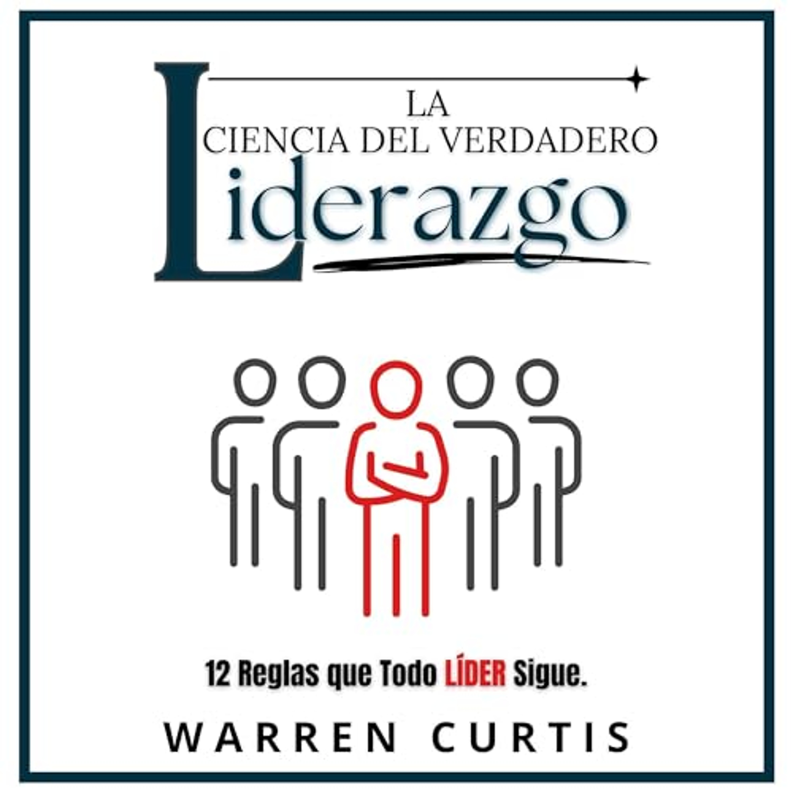 La Ciencia del Verdadero Liderazgo (Audiolibro) | Prueba Gratis