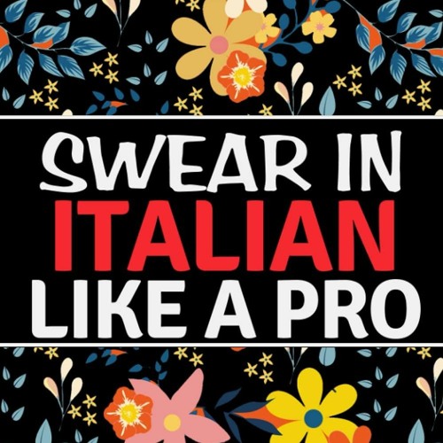 Stream Download Swear In Italian Like A Pro Italian Swear Words 