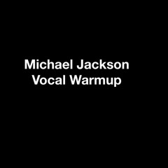 Michael Jackson_Vocal Warmups_15min