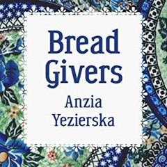 Access KINDLE 🗃️ Bread Givers by  Anzia Yezierska [KINDLE PDF EBOOK EPUB]