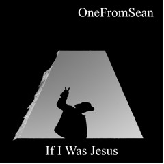 If I Was Jesus