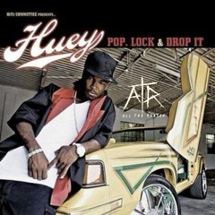 HUEY - POP, LOCK & DROP IT (ALL THE REASON REMIX)