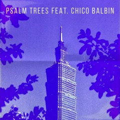 Psalm Trees - The Shortest Day Alone feat. Chico Balbin