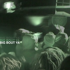 BIG BOUT YA [FREE DL]