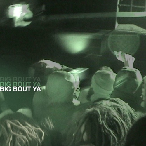 BIG BOUT YA [FREE DL]